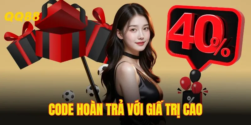 Code hoàn trả với mức thưởng cực khủng mỗi ngày