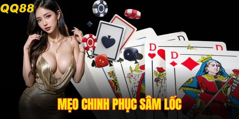 Nắm vững các thủ thuật trong cách chơi Sâm Lốc